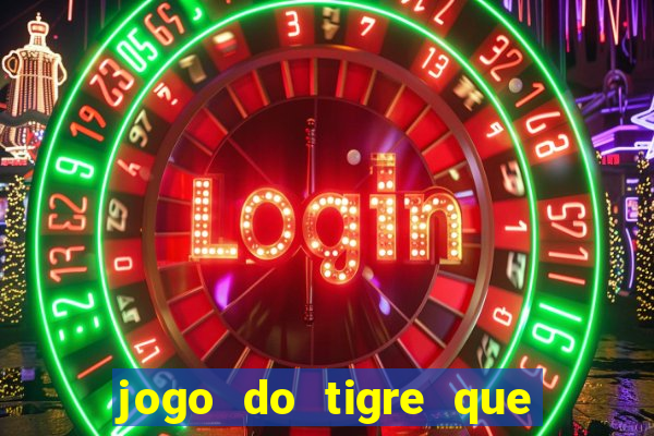 jogo do tigre que da 30 reais no cadastro